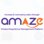 Amaze Product Experience Platform – A centralized platform for Product Information Management and Experience