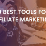 Tools needed for Affiliate Marketing