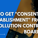 How to Get Consent to Establishment From Pollution Control Board (CPCB & DPCC)