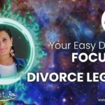 Your Easy Divorce: Focus on Your Divorce Legacy