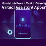 How Much Does it Cost to Develop Virtual Assistant Apps 2021