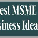 15+ New MSME Business Ideas For Beginners.
