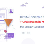 How to Overcome the 7 Challenges in Modernizing the Legacy Applications- Xduce