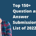 Top 150+ Question and Answer Submission Sites List of 2022