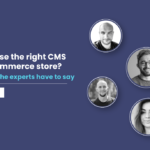 How to Choose the Right CMS for Your Ecommerce Store