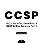 CCSP – FAQ's, Benefits, Exam Prep & CCSP Online Training (Part I)