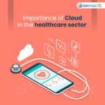 Why healthcare organizations are moving to the cloud – Key Benefits 