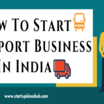 How To Start Transport Business In India