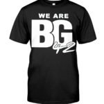 We are Bg T Shirt