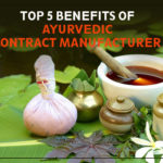 Top 5 Benefits of Employing an Ayurvedic Contract Manufacturer