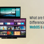 What are the Differences between WebOS and Android TV? – Muvi One