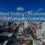 Best Dating Locations in Barranquilla Colombia