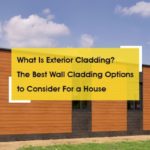 What is Exterior Cladding? Top Cladding Materials For House