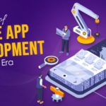 Importance of Mobile App Development in Today’s Era