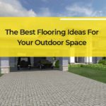 The Best Outdoor Flooring Options | Types of Flooring Ideas