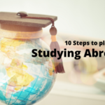 10 STEPS TO PLAN FOR STUDYING ABROAD IN 2022