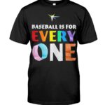 Baseball is for Everyone Shirt