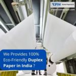 Did You Know Who Provides 100% Eco-Friendly Duplex Paper in India ?