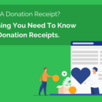 What Is A Donation Receipt? Everything You Need To Know About Donation Receipts