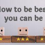 How to be best you can be