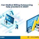 Can Medical Billing Outsourcing Help Providers In 2023?
