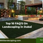 Top 10 FAQs on Landscaping in Dubai