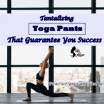 Tantalizing Yoga Pants That Guarantee You Success
