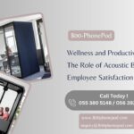 Wellness and Productivity: The Role of Acoustic Booths in Dubai's Employee Satisfaction