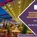 How Commercial Pergolas Elevate Dubai Restaurants Enhance Ambiance and Comfort ?