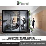 Soundproofing for Success: Acoustic Booths in Dubai’s Recording Studios and Podcasting Rooms
