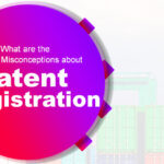 What are the Common Misconceptions about Patent Registration