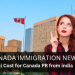 Total Cost for Canada PR from India