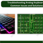Troubleshooting Analog Keyboards: Common Issues and Solutions