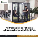 Addressing Noise Pollution in Business Parks with Silent Pods