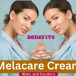 Melacare Cream: Benefits, Risks, and Cautions