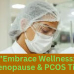 Menopause & PCOS: 10 Vital Tips for Optimal Health