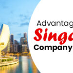 Advantages of Singapore Company Registration