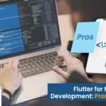 Get to know the Pros & Cons of Flutter Mobile App Development