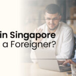 How to Register a Company in Singapore as a Foreigner