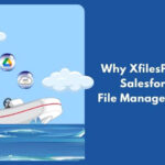 Why XfilesPro for Salesforce File Management? | XfilesPro
