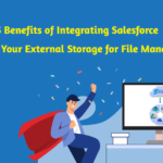 Top 5 Benefits of Integrating Salesforce with Your External Storage for File Management | XfilesPro