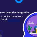 Salesforce x OneDrive Integration: A Guide to Make Them Work Hand in Hand | XfilesPro