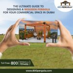 The Ultimate Guide to Designing a Wooden Pergola for Your Commercial Space in Dubai