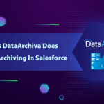 10 Things DataArchiva Does Beyond Archiving In Salesforce