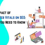 Boost Your SEO Performance By Optimizing Core Web Vitals