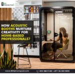 How Acoustic Booths Nurture Creativity for Home-based Professionals ?