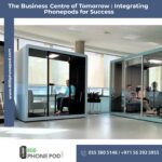 The Business Centre of Tomorrow: Integrating Phone pods for Success – 800Phonepod