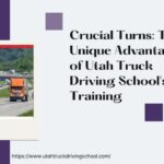 Crucial Turns: The Unique Advantages of Utah Truck Driving School's CDL Training