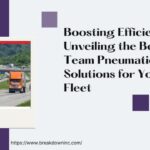 Boosting Efficiency: Unveiling the Best Team Pneumatics Solutions for Your Fleet