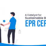 A Catalyst for Sustainable Business Practices – EPR Certification